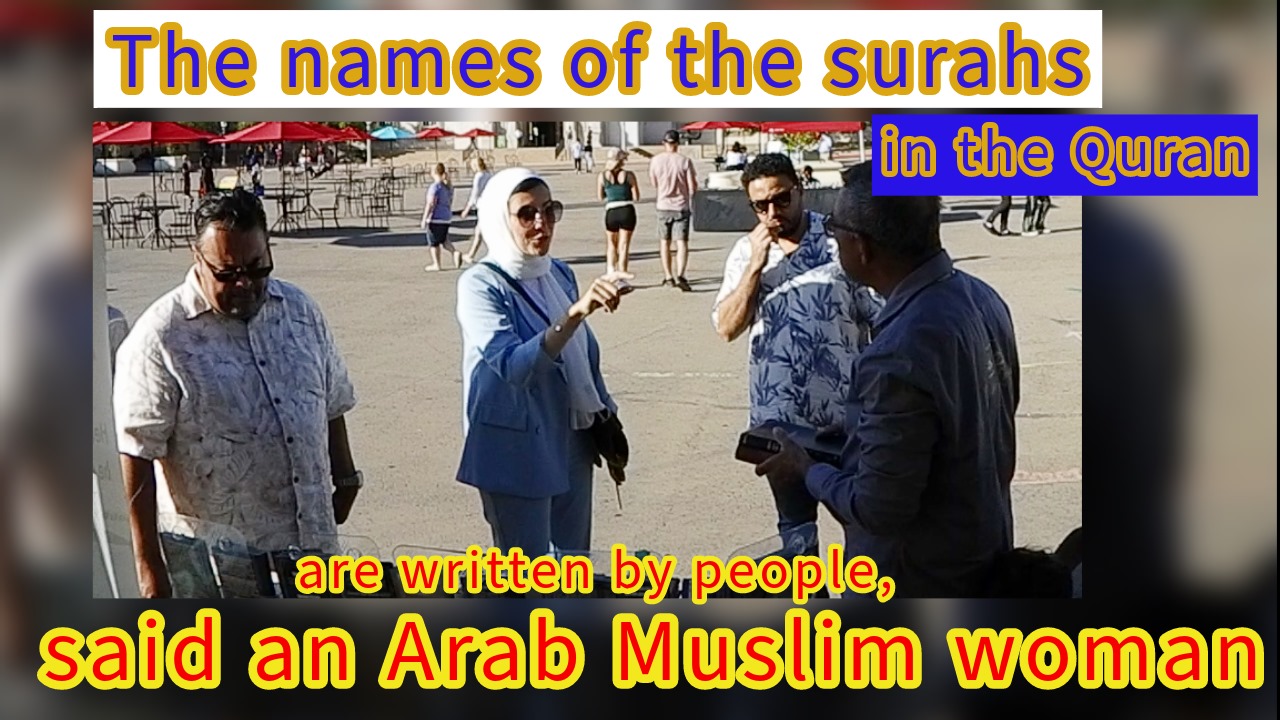 The names of the surahs in the Quran are written by people, said an Arab Muslim woman/balboa park
